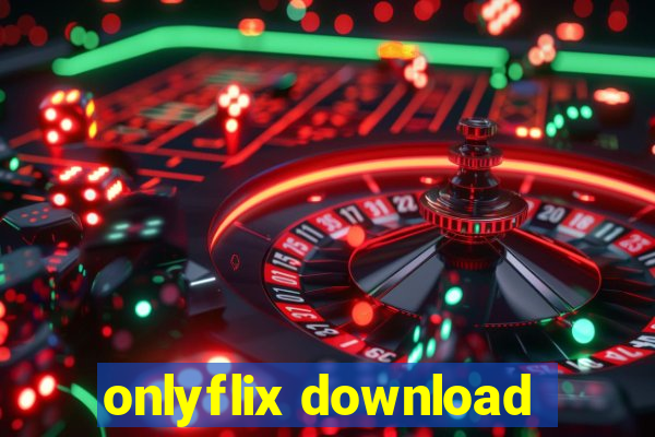 onlyflix download